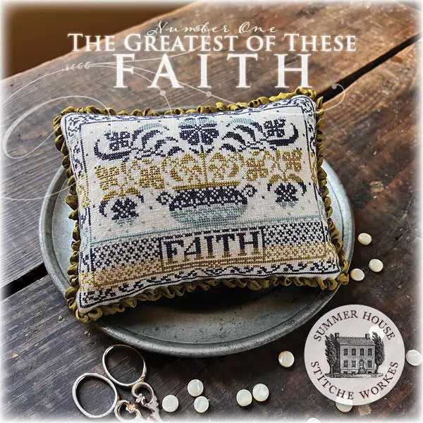 The Greatest of These - Faith by Summer House Stitche Workes (Pre-order) Summer House Stitche Workes