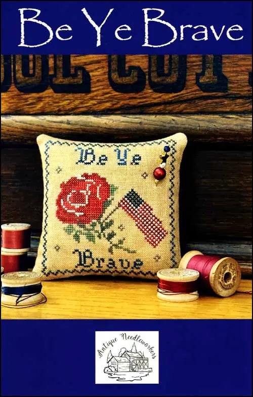Be Ye Brave by Antique Needleworkers Antique Needleworkers