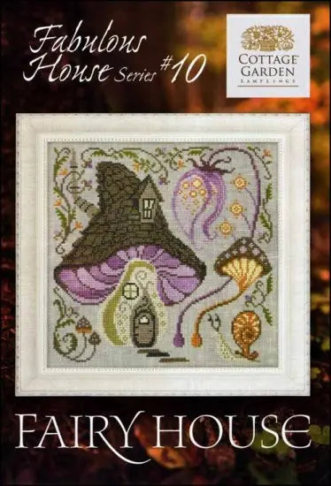 Fairy House (Fabulous Houses #10) by Cottage Garden Samplings Cottage Garden Samplings
