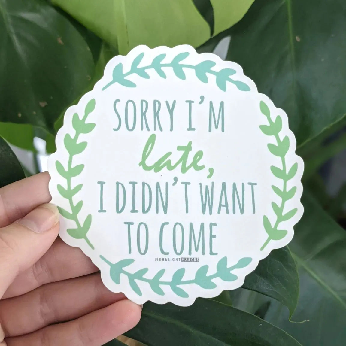 Sticker - Sorry I'm Late, I Didn't Want to Come Moonlight Makers