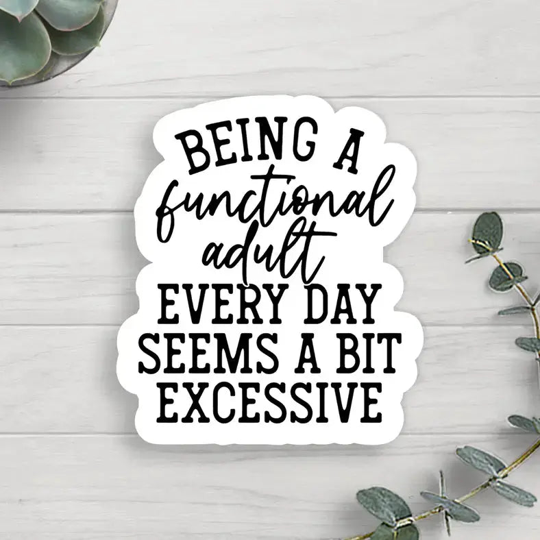 Sticker - Being a Functional Adult Expression Design