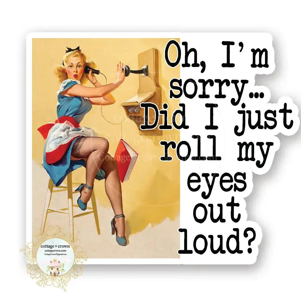 Sticker - Did I Just Roll My Eyes Cottage + Crown