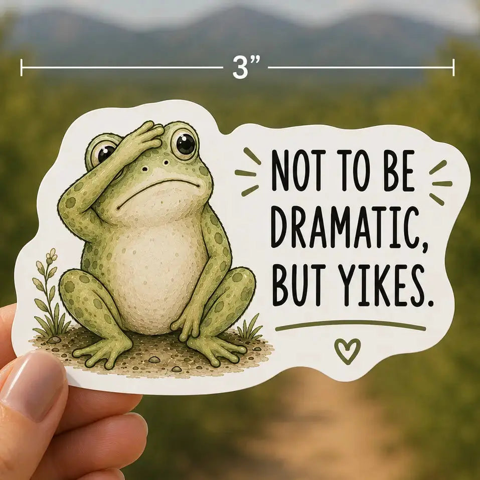Sticker - Frog, Not to Be Dramatic Mildly Overwhelmed