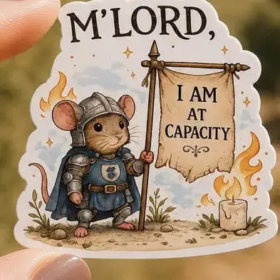 Sticker - I Am At Capacity Mildly Overwhelmed