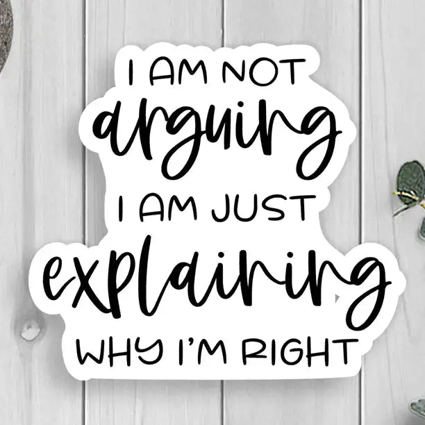 Sticker - I Am Not Arguing Expression Design