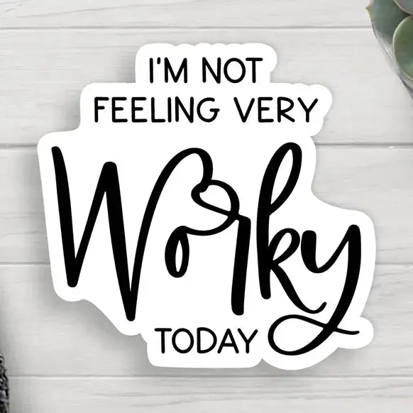 Sticker - Not Feeling Worky Expression Design