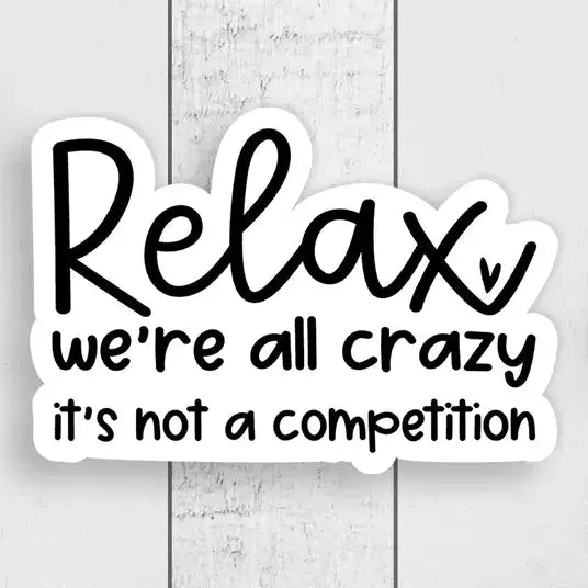 Sticker - Relax, We're All Crazy Expression Design