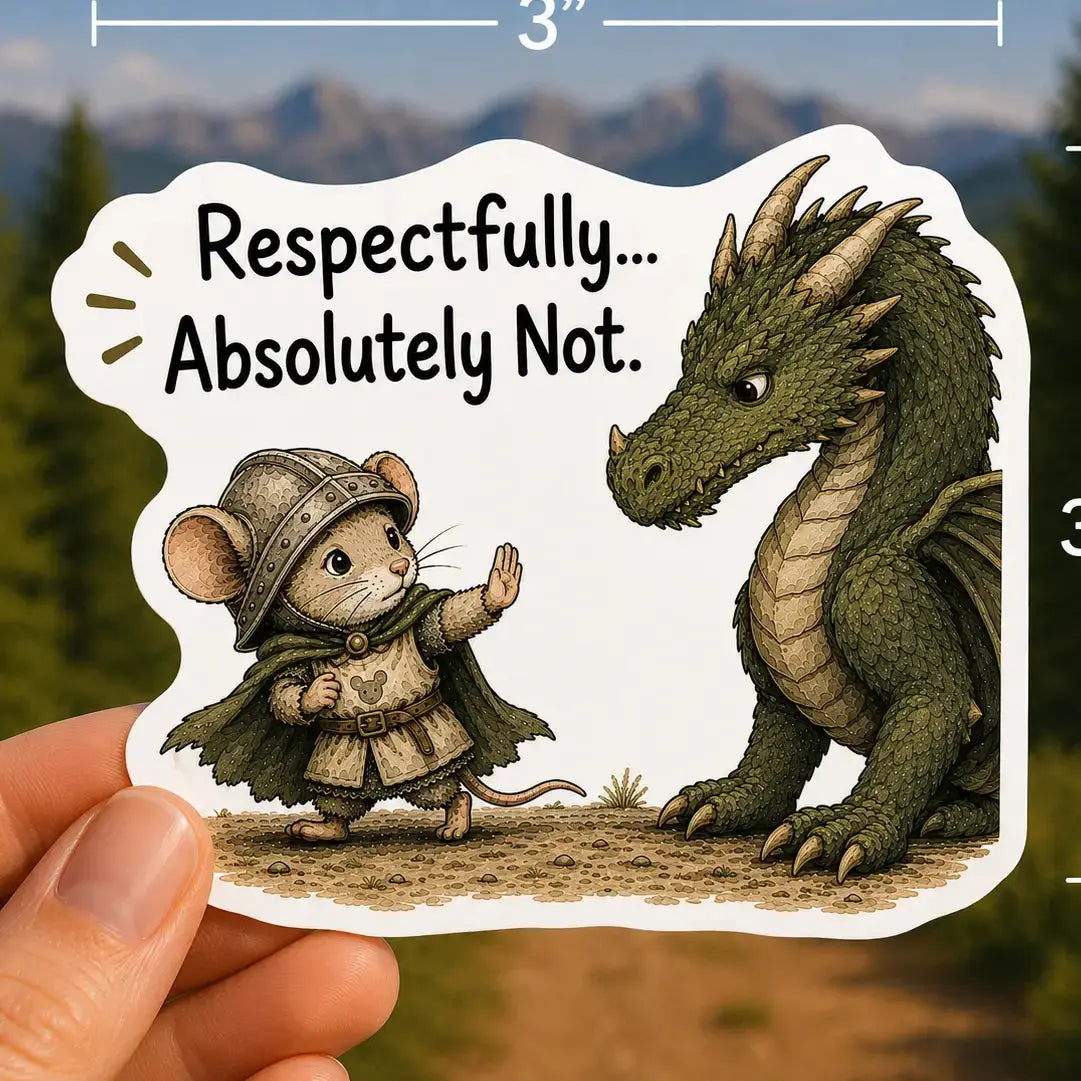 Sticker - Respectfully, Absolutely Not Mildly Overwhelmed