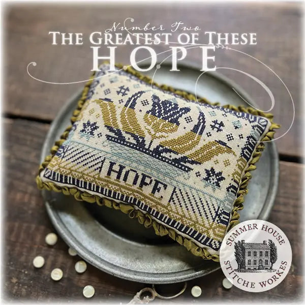 The Greatest of These - Hope by Summer House Stitche Workes Summer House Stitche Workes