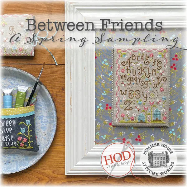 Between Friends Spring Sampling by Summer House Stitche Works & Hands On Design (pre-order) Summer House Stitche Workes